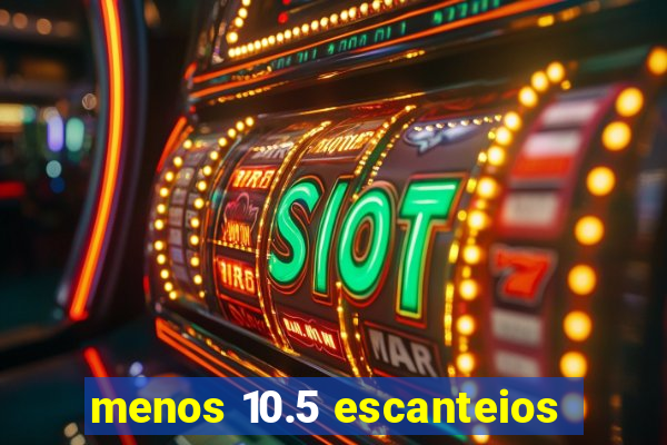 menos 10.5 escanteios